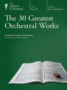 Cover image for The 30 Greatest Orchestral Works